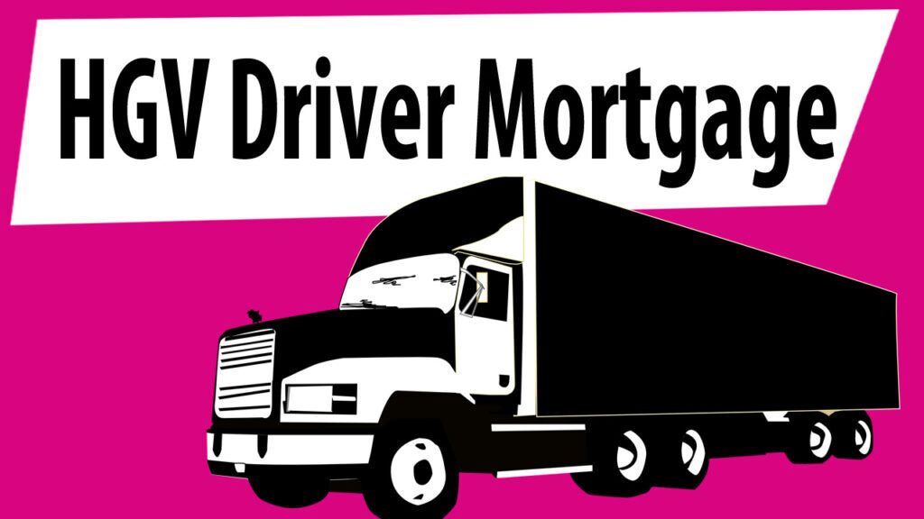 Best HGV Driver Mortgage Products in the UK